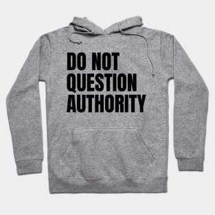 Do Not Question Authority Hoodie